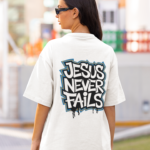 jesus-never-fails-t-shirt-bold-graffiti-faith-tee