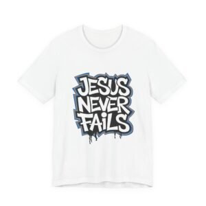 Jesus Never Fails T-Shirt — Bold Gospel Faith Tee